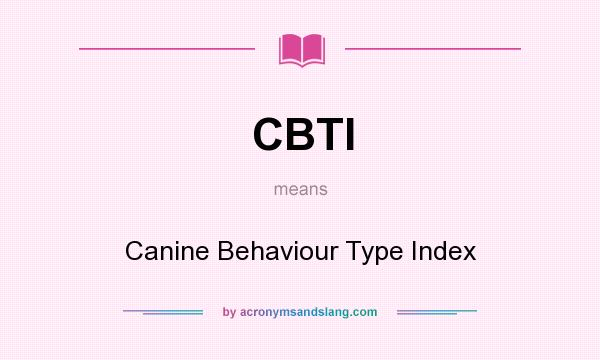 What does CBTI mean? It stands for Canine Behaviour Type Index