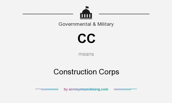 What does CC mean? It stands for Construction Corps