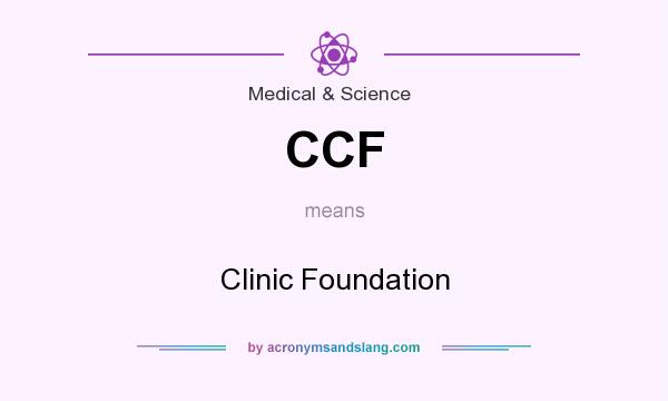 What does CCF mean? It stands for Clinic Foundation