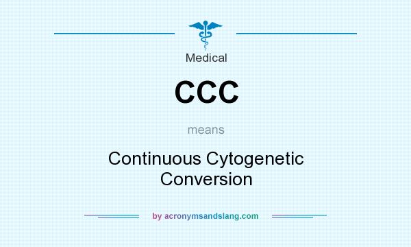 What does CCC mean? It stands for Continuous Cytogenetic Conversion