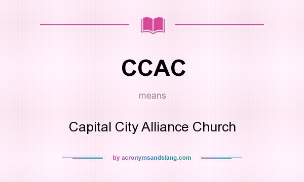 What does CCAC mean? It stands for Capital City Alliance Church