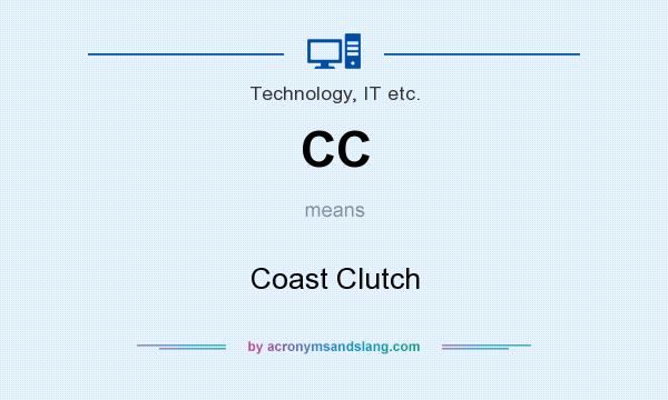 What does CC mean? It stands for Coast Clutch