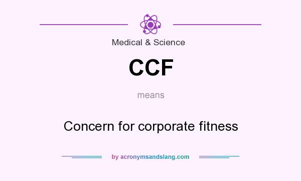 What does CCF mean? It stands for Concern for corporate fitness