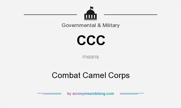 What does CCC mean? It stands for Combat Camel Corps