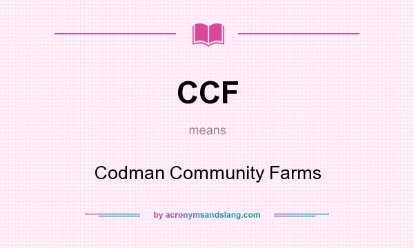 What does CCF mean? It stands for Codman Community Farms