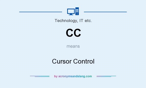 What does CC mean? It stands for Cursor Control