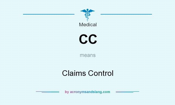 What does CC mean? It stands for Claims Control