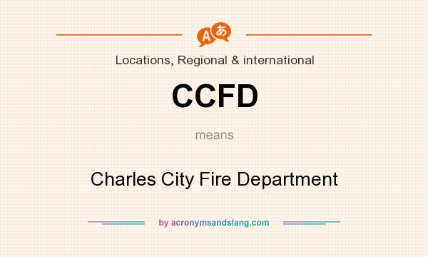 What does CCFD mean? It stands for Charles City Fire Department
