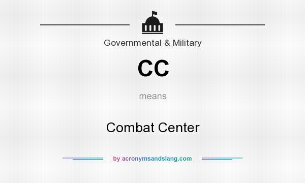 What does CC mean? It stands for Combat Center