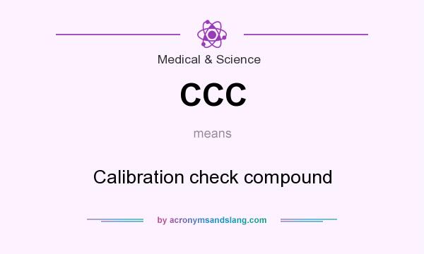 What does CCC mean? It stands for Calibration check compound