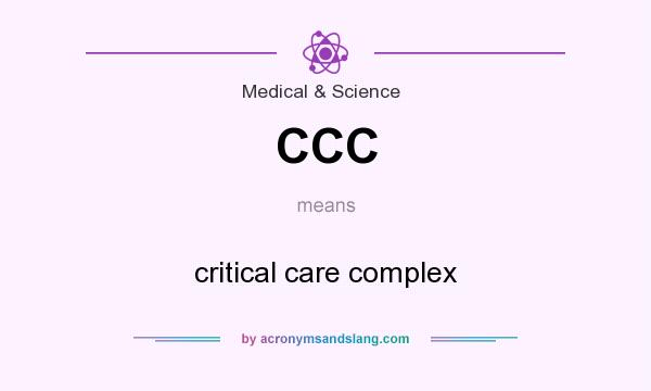 What does CCC mean? It stands for critical care complex