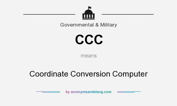 What does CCC mean? It stands for Coordinate Conversion Computer