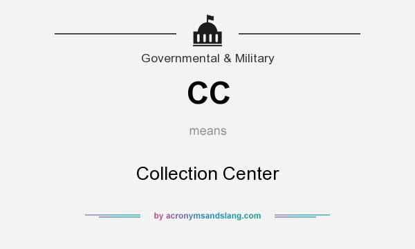 What does CC mean? It stands for Collection Center