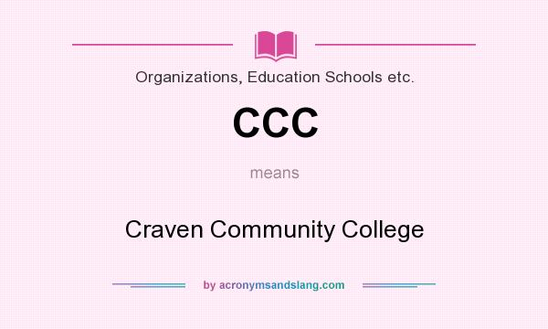 What does CCC mean? It stands for Craven Community College