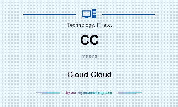 What does CC mean? It stands for Cloud-Cloud