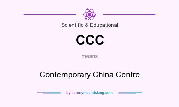 What does CCC mean? It stands for Contemporary China Centre