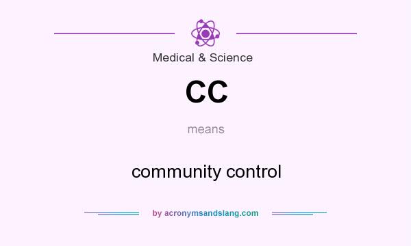 What does CC mean? It stands for community control