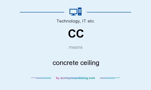 What does CC mean? It stands for concrete ceiling