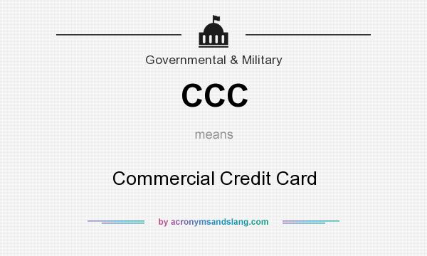 What does CCC mean? It stands for Commercial Credit Card