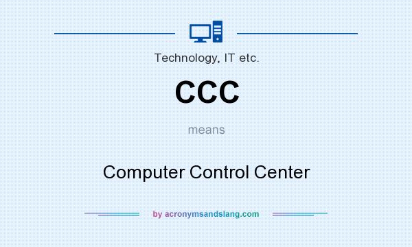 What does CCC mean? It stands for Computer Control Center