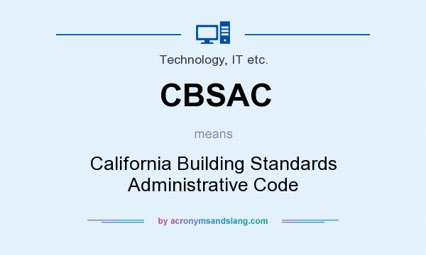 What does CBSAC mean? It stands for California Building Standards Administrative Code