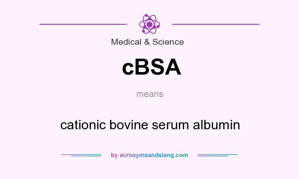 What does cBSA mean? It stands for cationic bovine serum albumin