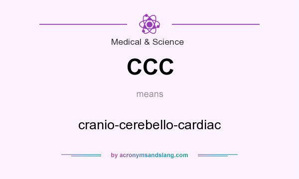 What does CCC mean? It stands for cranio-cerebello-cardiac