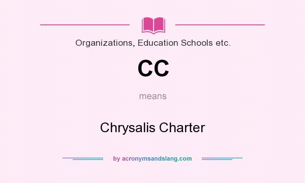 What does CC mean? It stands for Chrysalis Charter