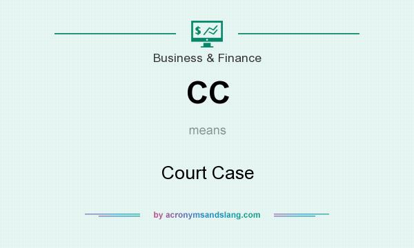 What does CC mean? It stands for Court Case