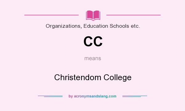 What does CC mean? It stands for Christendom College