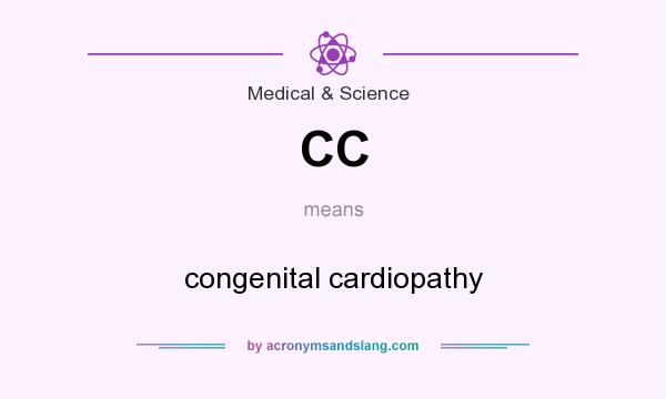 What does CC mean? It stands for congenital cardiopathy