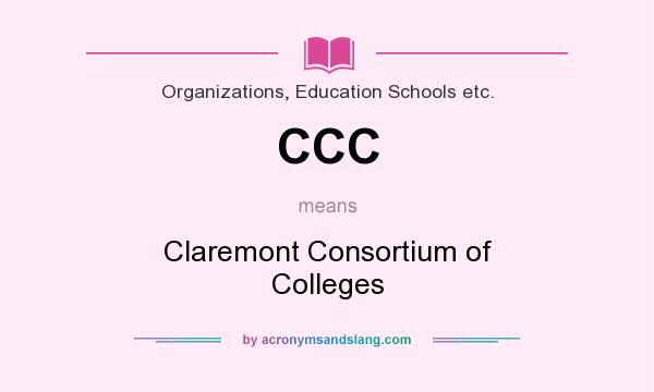 What does CCC mean? It stands for Claremont Consortium of Colleges