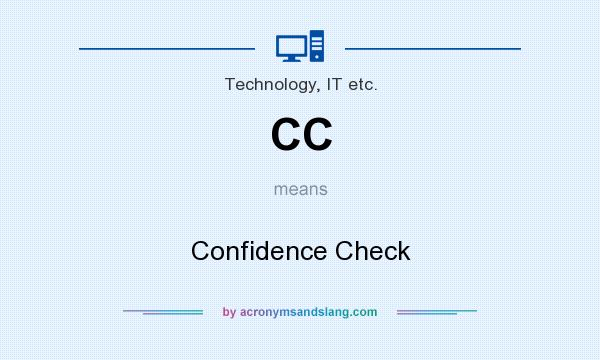 What does CC mean? It stands for Confidence Check