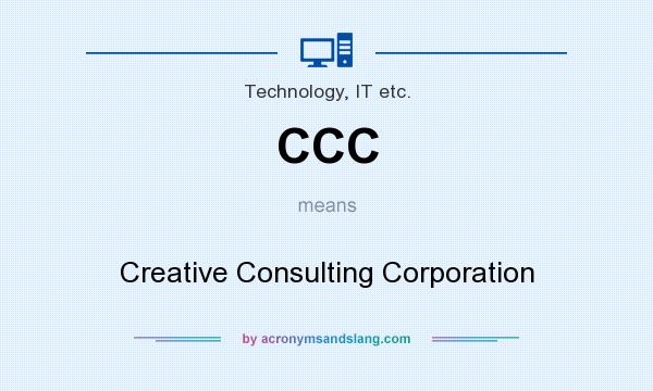 What does CCC mean? It stands for Creative Consulting Corporation