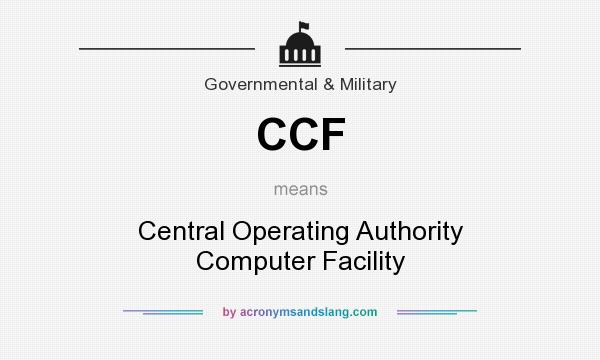 What does CCF mean? It stands for Central Operating Authority Computer Facility
