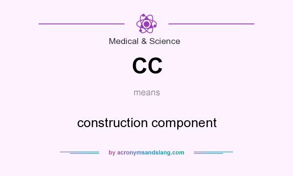 What does CC mean? It stands for construction component