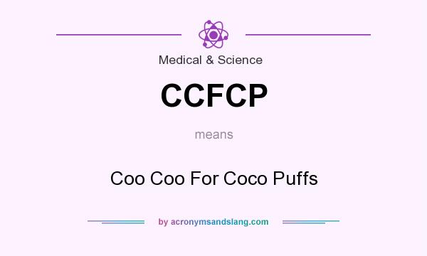 What does CCFCP mean? It stands for Coo Coo For Coco Puffs