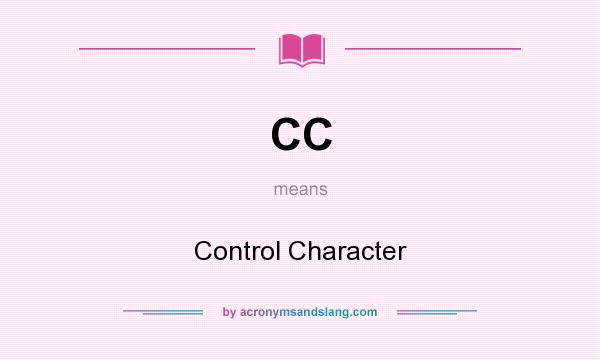 What does CC mean? It stands for Control Character