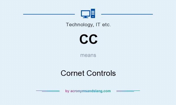 What does CC mean? It stands for Cornet Controls