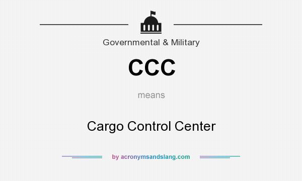 What does CCC mean? It stands for Cargo Control Center