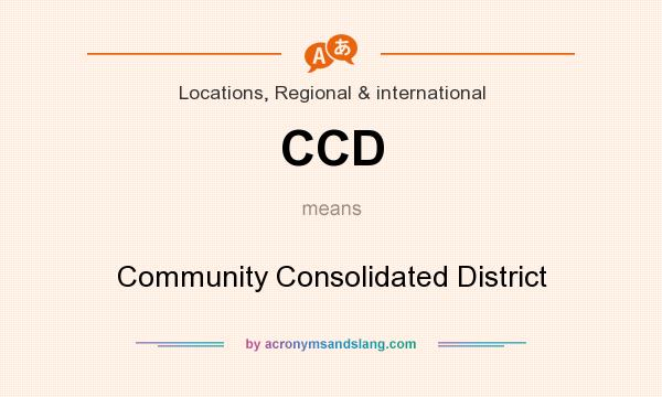 What does CCD mean? It stands for Community Consolidated District