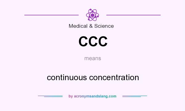 What does CCC mean? It stands for continuous concentration