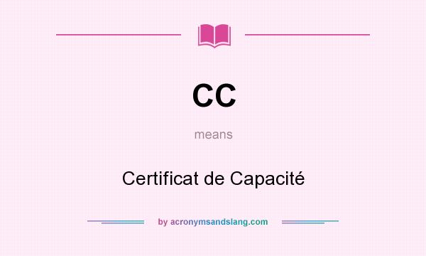 What does CC mean? It stands for Certificat de Capacité