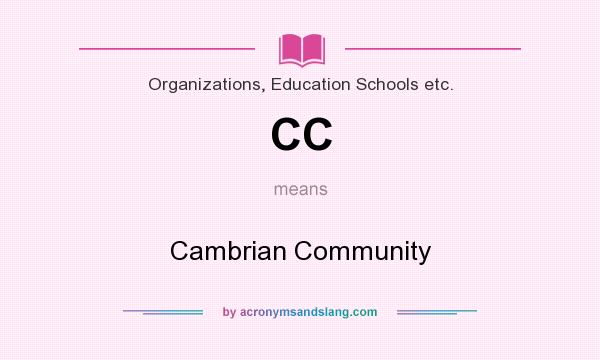 What does CC mean? It stands for Cambrian Community