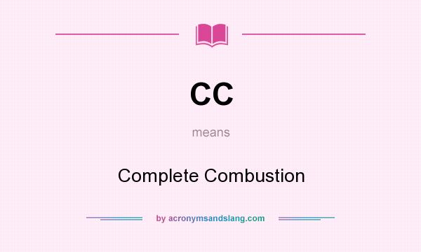 What does CC mean? It stands for Complete Combustion