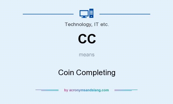 What does CC mean? It stands for Coin Completing