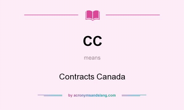 What does CC mean? It stands for Contracts Canada