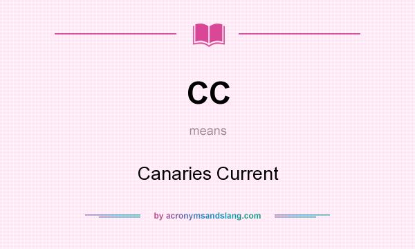What does CC mean? It stands for Canaries Current