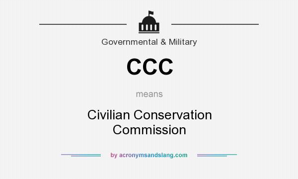 What does CCC mean? It stands for Civilian Conservation Commission