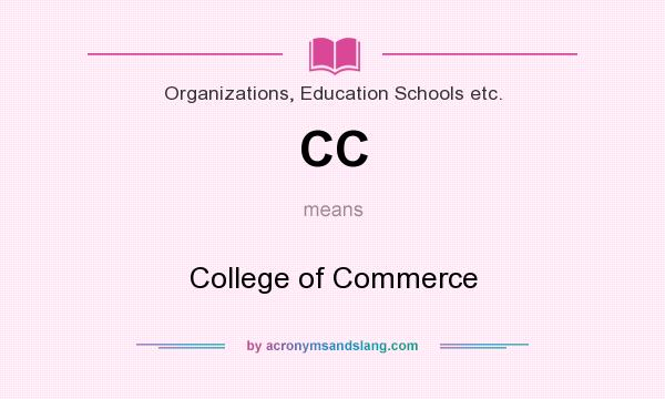 What does CC mean? It stands for College of Commerce